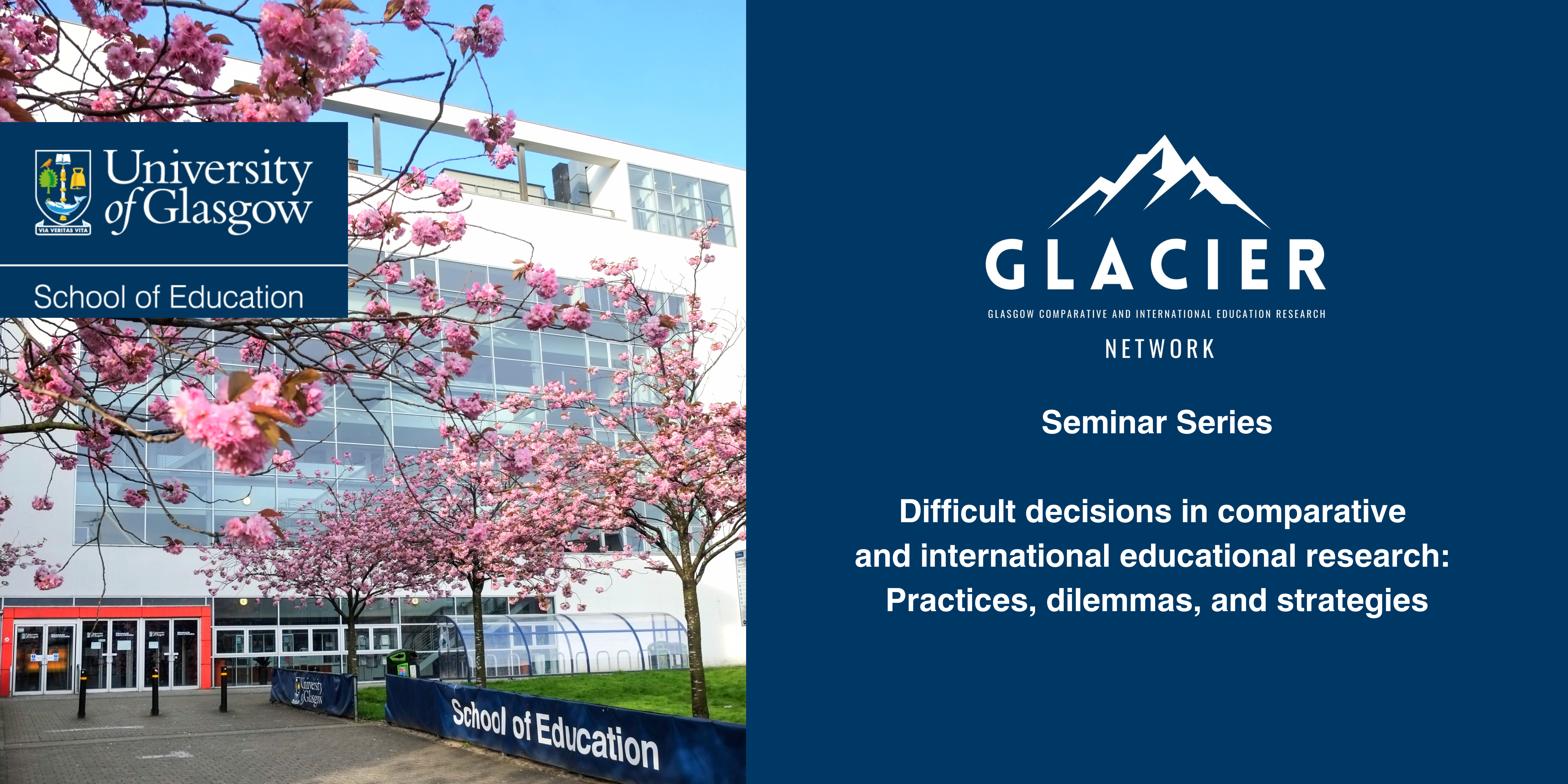 GLACIER Network Seminar Series: Seminar Series Difficult decisions in comparative and international educational research: Practices, dilemmas, and strategies