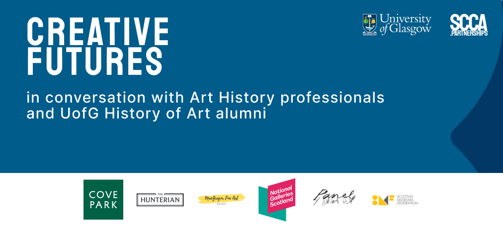white text on blue background reading CREATIVE FUTURES in conversation with Art History professionals and UofG History of Art alumni