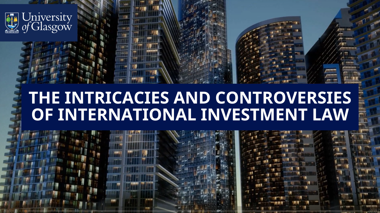 Thumbnail that reads 'THE INTRICACIES AND CONTROVERSIES OF INTERNATIONAL INVESTMENT LAW'