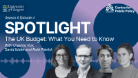 Spotlight, The UK Budget, What You Need to Know